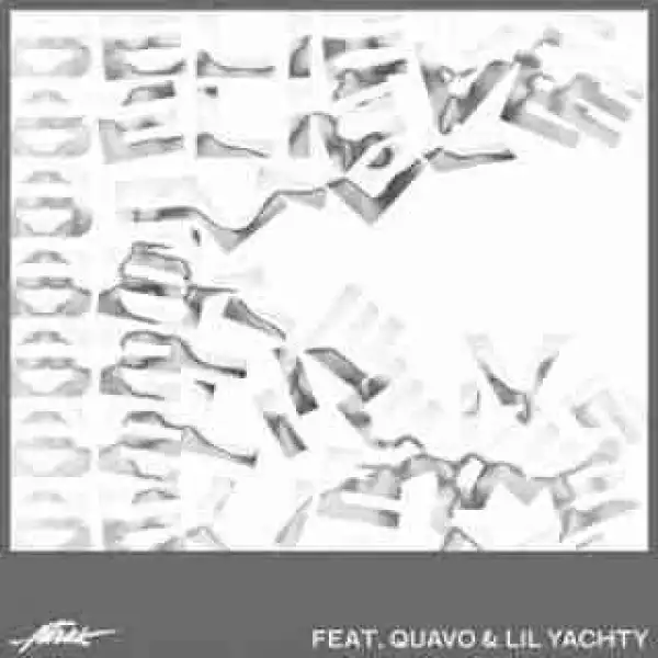 Instrumental: A-Trak - Believe Ft. Quavo & Lil Yachty